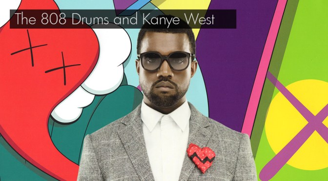 Kanye West and The 808 Drums