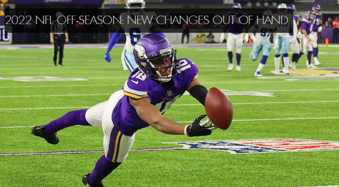2022 NFL Off-Season goes out of Hand with New Changes