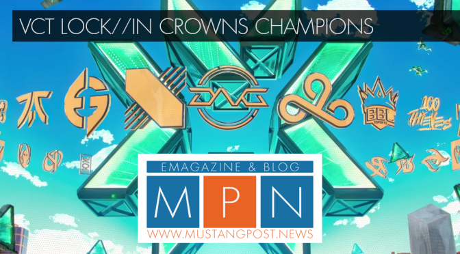 VCT LOCK//IN: VALORANT’S GLOBAL TOURNAMENT REIGNS IN CHAMPION